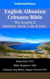 English Albanian Cebuano Bible - The Gospels II - Matthew, Mark, Luke & John - TruthBeTold Ministry - ebook