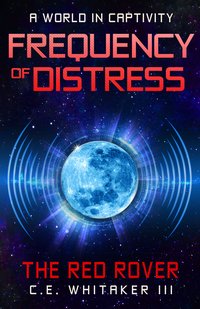 The Red Rover: Frequency Of Distress - C.E. Whitaker III - ebook