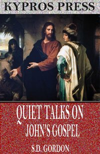 Quiet Talks on John's Gospel - S.D. Gordon - ebook