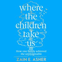 Where the Children Take Us - Zain E. Asher - audiobook