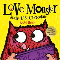Love Monster and the Last Chocolate - Rachel Bright - audiobook