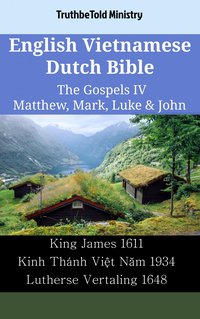 English Vietnamese Dutch Bible - The Gospels IV - Matthew, Mark, Luke & John - TruthBeTold Ministry - ebook