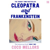 Cleopatra and Frankenstein - Coco Mellors - audiobook