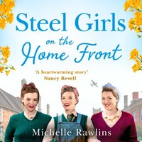 Steel Girls on the Home Front - Michelle Rawlins - audiobook