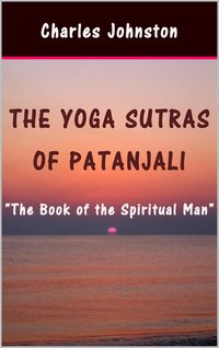 The Yoga Sutras of Patanjali: The Book of the Spiritual Man - Charles Johnston - ebook