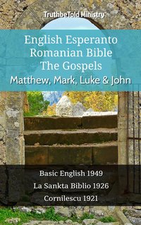 English Esperanto Romanian Bible - The Gospels - Matthew, Mark, Luke & John - TruthBeTold Ministry - ebook