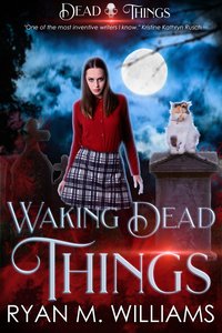 Waking Dead Things - Ryan M. Williams - ebook