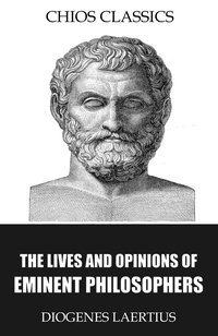 The Lives and Opinions of Eminent Philosophers - Diogenes Laertius - ebook