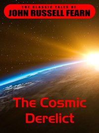 The Cosmic Derelict - John Russel Fearn - ebook