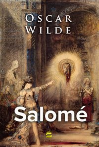 Salome: A Tragedy in One Act - Oscar Wilde - ebook