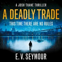 Deadly Trade (Josh Thane Thriller, Book 1) - E. V. Seymour - audiobook