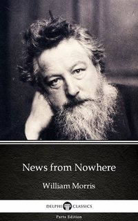 News from Nowhere by William Morris - Delphi Classics (Illustrated) - William Morris - ebook