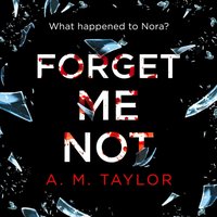Forget Me Not - A. M. Taylor - audiobook