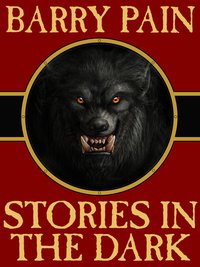 Stories in the Dark - Barry Pain - ebook