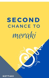 Second Chance to Meraki - Kettaki - ebook