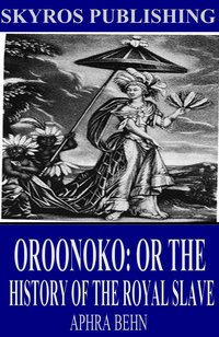 Oroonoko: Or the History of the Royal Slave - Aphra Behn - ebook