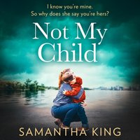 Not My Child - Samantha King - audiobook