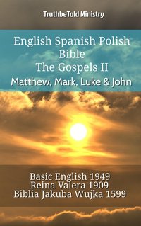 English Spanish Polish Bible - The Gospels II - Matthew, Mark, Luke & John - TruthBeTold Ministry - ebook
