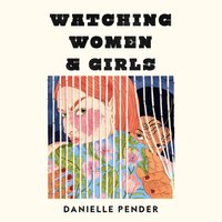 Watching Women & Girls - Danielle Pender - audiobook