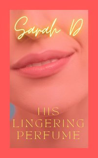 His Lingering Perfume - Sarah D - ebook