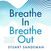 Breathe In, Breathe Out - Stuart Sandeman - audiobook