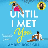 Until I Met You - Amber Rose Gill - audiobook