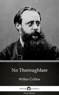 No Thoroughfare by Wilkie Collins - Delphi Classics (Illustrated) - Wilkie Collins - ebook