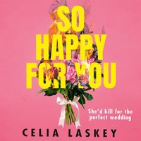 So Happy For You - Celia Laskey - audiobook