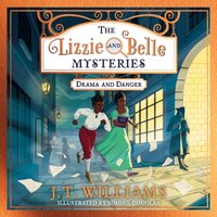 Lizzie and Belle Mysteries: Drama and Danger - J.T. Williams - audiobook