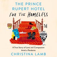 Prince Rupert Hotel for the Homeless - Christina Lamb - audiobook