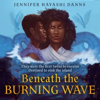 Beneath the Burning Wave - Jennifer Hayashi Danns - audiobook