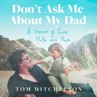 Don't Ask Me About My Dad - Tom Mitchelson - audiobook