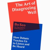 Art of Disagreeing Well - Bo Seo - audiobook