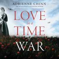 Love in a Time of War - Adrienne Chinn - audiobook