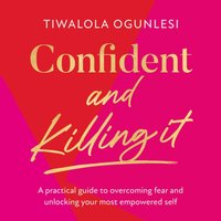 Confident and Killing It - Tiwalola Ogunlesi - audiobook