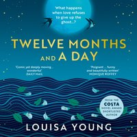 Twelve Months and a Day - Louisa Young - audiobook