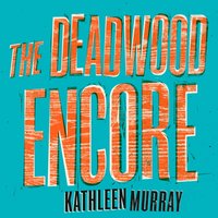 Deadwood Encore - Kathleen Murray - audiobook