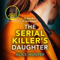 Serial Killer's Daughter - Alice Hunter - audiobook