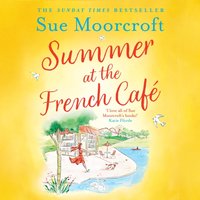 Summer at the French Cafe - Sue Moorcroft - audiobook