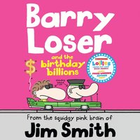 Barry Loser and the birthday billions - Jim Smith - audiobook