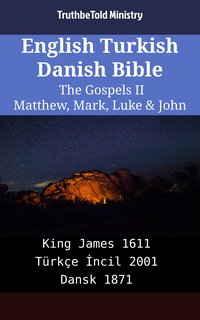 English Turkish Danish Bible - The Gospels II - Matthew, Mark, Luke & John - TruthBeTold Ministry - ebook