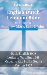 English Dutch Cebuano Bible - The Gospels II - Matthew, Mark, Luke & John - TruthBeTold Ministry - ebook
