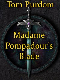 Madame Pompadour's Blade - Tom Purdom - ebook