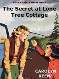 The Secret at Lone Tree Cottage - Carolyn Keene - ebook