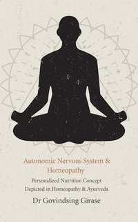 Autonomic Nervous System & Homeopathy - Dr Govindsing Girase - ebook