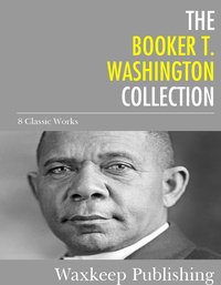 The Booker T. Washington Collection - Booker T. Washington - ebook