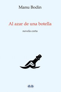 Al Azar De Una Botella - Manu Bodin - ebook