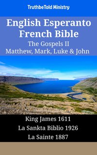 English Esperanto French Bible - The Gospels II - Matthew, Mark, Luke & John - TruthBeTold Ministry - ebook