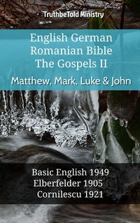 English German Romanian Bible - The Gospels II - Matthew, Mark, Luke & John - TruthBeTold Ministry - ebook