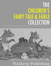 The Childrens Fairy Tale and Fable Collection - Various Authors - ebook